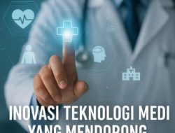 Inovasi Teknologi Medis yang Mendorong Transformasi Kesehatan Dunia