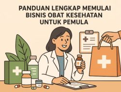 Panduan Lengkap Memulai Bisnis Obat Kesehatan Pemula