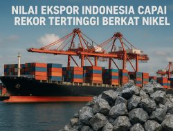 Nilai Ekspor Indonesia Capai Rekor Tertinggi Berkat Nikel